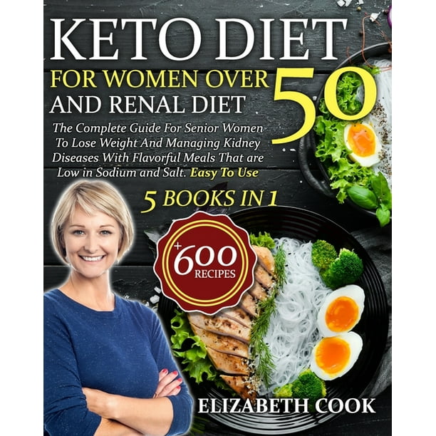 Keto Diet For Women Over 50 and Renal Diet : The Complete Guide For ...