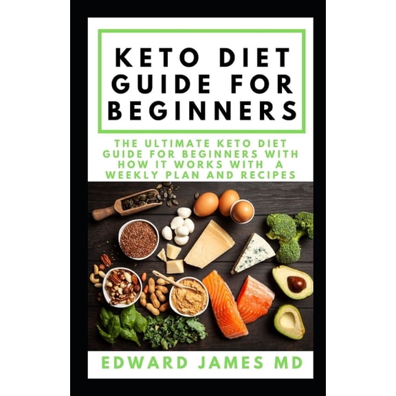 Keto Diet Guide for Beginners : The Ultimate Keto Diet Guide For Beginners With How it Works With A Weekly Plan And Recipes (Paperback)