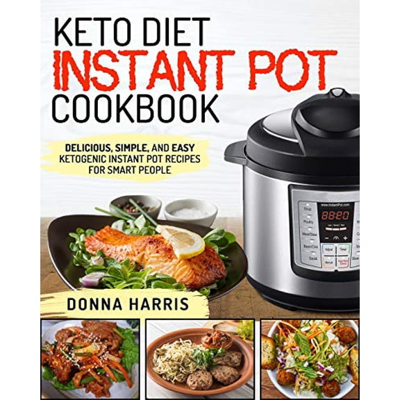Pre-Owned Keto Diet Instant Pot Cookbook: Delicious, Simple, and Easy Ketogenic Instant Pot Recipes for Smart People (Paperback) 1720244235 9781720244233