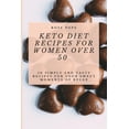 thumbnail image 1 of Keto Diet Recipes for Women Over 50: 50 Simply and Tasty Recipes for Your Sweet Moments of Relax, (Paperback), 1 of 1