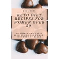 thumbnail image 1 of Keto Diet Recipes for Women Over 50: 50 Simply and Tasty Recipes for Your Sweet Moments of Relax, (Hardcover), 1 of 1