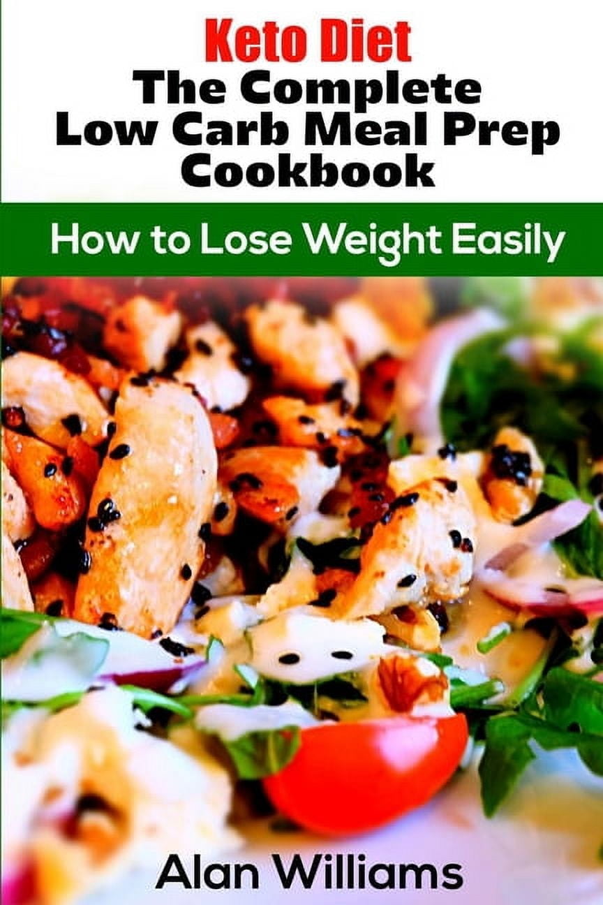 Keto Diet The Complete Low Carb Meal Prep Cookbook: How to Lose Weight Easily (Paperback)
