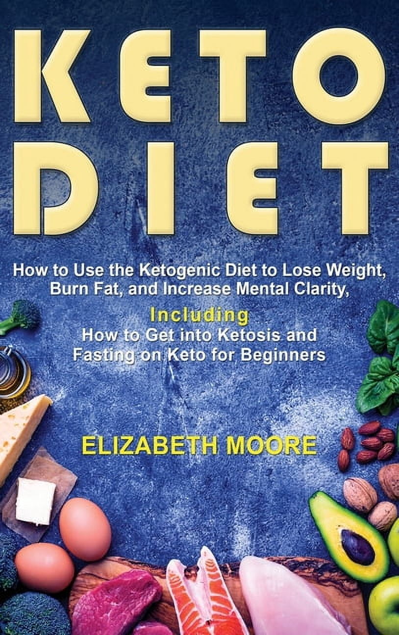 View of Keto Diet: How to Use the Ketogenic Diet to Lose Weight, Burn Fat, and ...