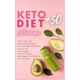 thumbnail image 1 of Keto Diet for Women + 50: Useful Tips and Delectable Recipes. A 21-Day Keto Meal Plan to Burn fat, Lose Weight, Heal You, (Hardcover), 1 of 1