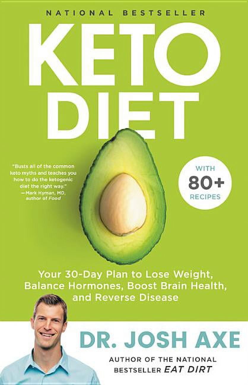 JOSH AXE Keto Diet: Your 30-Day Plan to Lose Weight, Balance Hormones, Boost Brain Health, and Reverse Disease, (Hardcover)