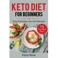 thumbnail image 1 of Keto Diet for Beginners: Easy Everyday Low Carb Recipes - 15-Day Meal Plan, (Paperback), 1 of 1