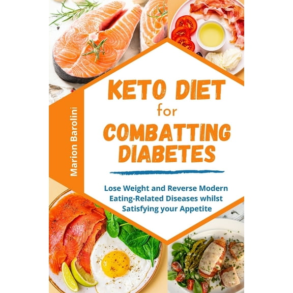 Keto Diet for Combatting Diabetes : Lose Weight and Reverse Modern Eating-Related Diseases whilst Satisfying your Appetite (Paperback)