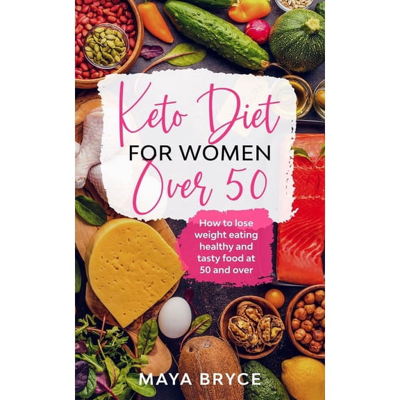 Keto Diet for Women Over 50 : How to Lose Weight Eating Healthy and Tasty Food at 50 and Over (Paperback)
