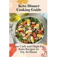 thumbnail image 1 of Keto Dinner Cooking Guide: Low Carb and High-Fat Keto Recipes to Try At Home: Cheap Keto Dinner Recipes (Paperback), 1 of 1