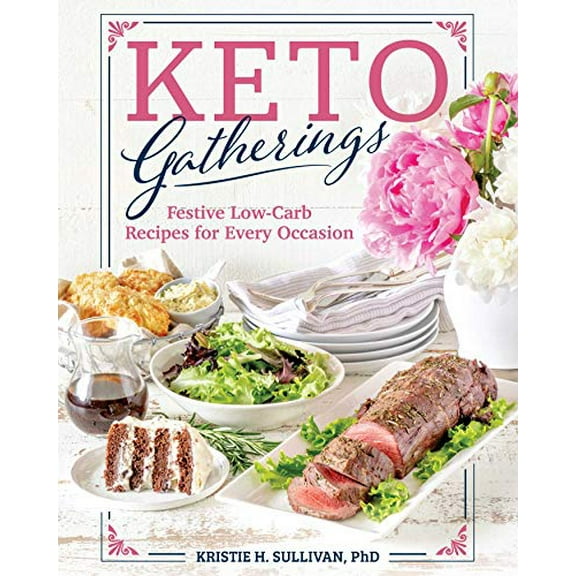 Pre-Owned Keto Gatherings: Festive Low-Carb Recipes for Every Occasion (Paperback) 1628603496 9781628603491