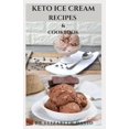 thumbnail image 1 of Keto Ice Cream Recipes & Cookbook: Delicious Keto Ice Cream Cookbook With Easy To Made Recipes And Healthy Dietary Guidance, 1 of 1