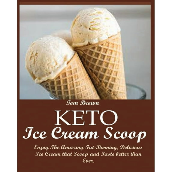 Keto Ice Cream Scoop, (Paperback)