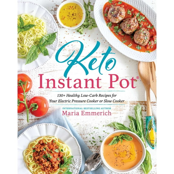 Keto Instant Pot : 130+ Healthy Low-Carb Recipes for Your Electric Pressure Cooker or Slow Cooker (Paperback)