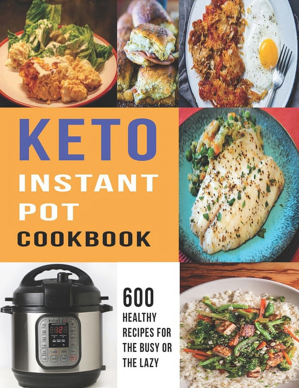 Keto Instant Pot Cookbook 600 Healthy Recipes For The Busy Or