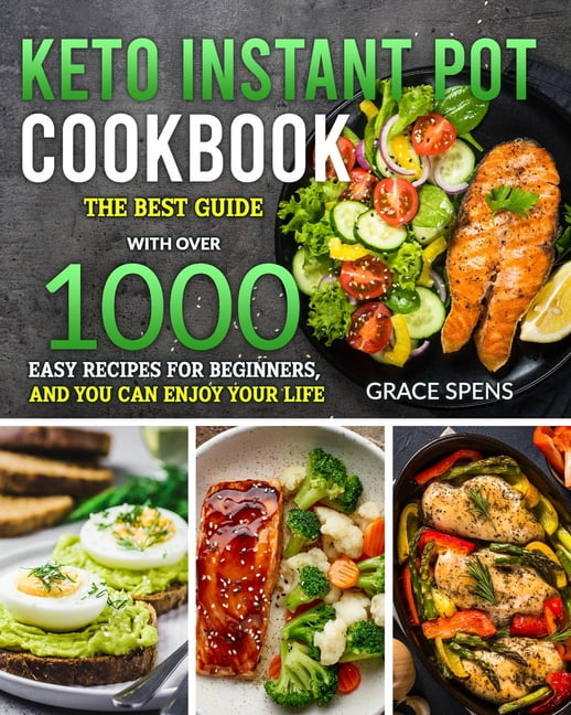 Keto Instant Pot Cookbook : The best guide with over 1000 easy recipes ...