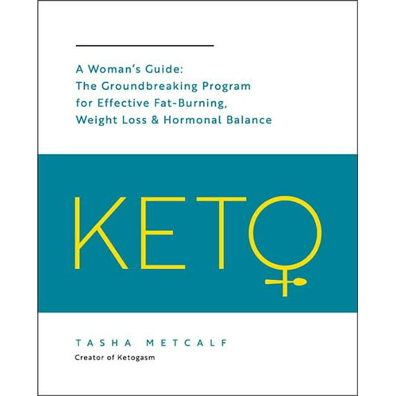 Keto for Your Life: Keto: A Woman's Guide : The Groundbreaking Program for Effective Fat-Burning, Weight Loss & Hormonal Balance (Series #9) (Paperback)