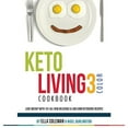 thumbnail image 1 of Pre-Owned Keto Living 3 - Color Cookbook: Lose Weight with 101 All New Delicious & Low Carb Ketogenic Recipes (Paperback) 0992402948 9780992402945, 1 of 1