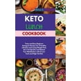 thumbnail image 1 of Keto Lunch Cookbook: Tasty and Easy Beginner Ketogenic Recipes for A Healthy Lifestyle and Losing Weight Fast. Burn Fat, 1 of 1