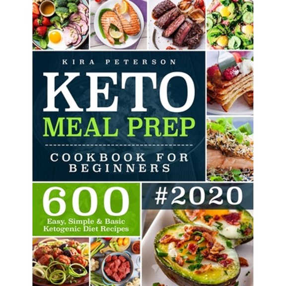 Pre-Owned Keto Meal Prep Cookbook For Beginners: 600 Easy, Simple & Basic Ketogenic Diet Recipes (Keto Cookbook)