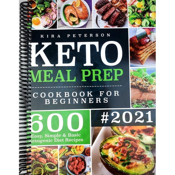 Keto Meal Prep Cookbook For Beginners: 600 Easy, Simple & Basic Ketogenic Diet Recipes (Spiral Bound)