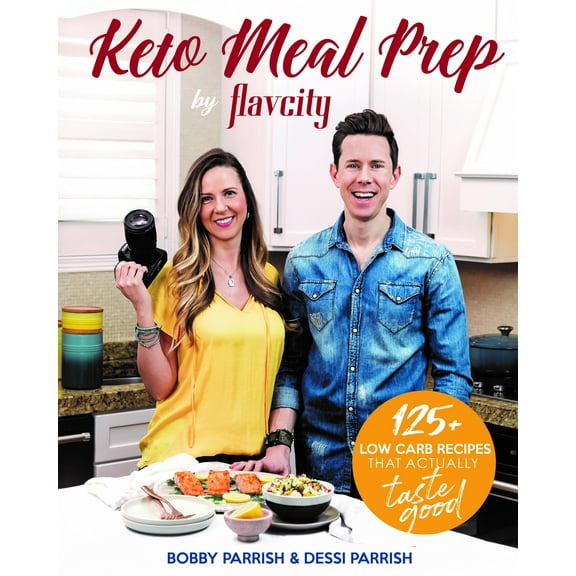 Keto Meal Prep by Flavcity : 125+ Low Carb Recipes That Actually Taste Good