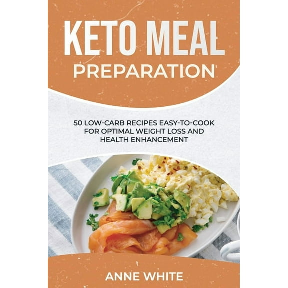 Keto Meal Preparation : 50 Low-Carb Recipes Easy-to-Cook for Optimal Weight Loss and Health Enhancement (Paperback)