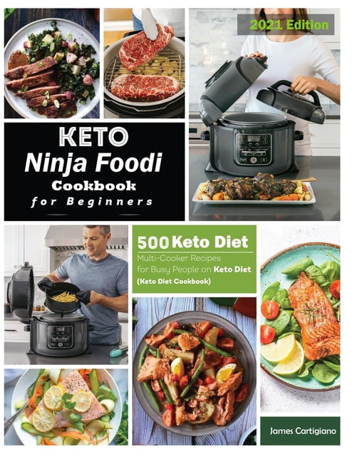 Keto Ninja Foodi Cookbook For Beginners: 500 Low Carb Ninja Foodi Recipes for Busy People on Keto Diet (Keto Diet Cookbooks)