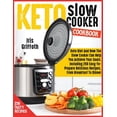 thumbnail image 1 of Keto Slow Cooker Cookbook : Keto Diet And How The Slow Cooker Can Help You Achieve Your Goals. Including 250 Easy-To-Prepare Delicious Recipes, From Breakfast To Dinner (Paperback), 1 of 1