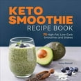 thumbnail image 1 of Pre-Owned Keto Smoothie Recipe Book: 75 High-Fat, Low-Carb Smoothies and Shakes (Paperback) 1638783535 9781638783534, 1 of 1