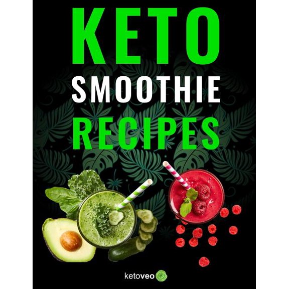 Keto Smoothie Recipes : Healthy And Delicious Ketogenic Diet Smoothy and Shake Recipes Cookbook (Paperback)