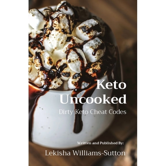 Keto Uncooked: Dirty Keto Cheat Codes, (Paperback)