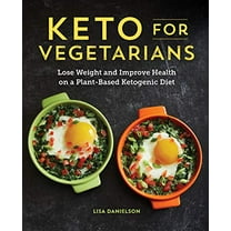 Pre-Owned Keto for Vegetarians: Lose Weight and Improve Health on a Plant-Based Ketogenic Diet (Paperback) 1641525509 9781641525503