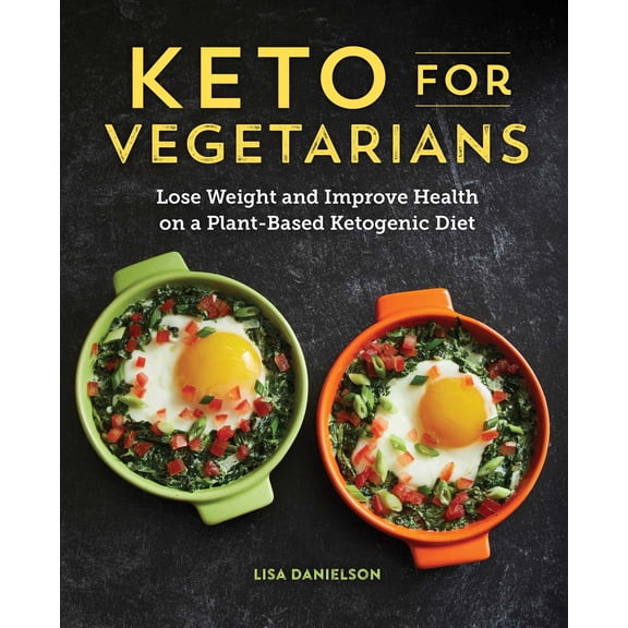 Keto for Vegetarians : Lose Weight and Improve Health on a Plant-Based Ketogenic Diet (Paperback)