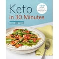 thumbnail image 1 of Keto in 30 Minutes : 100 No-Stress Ketogenic Diet Recipes to Keep You On Track (Paperback), 1 of 8