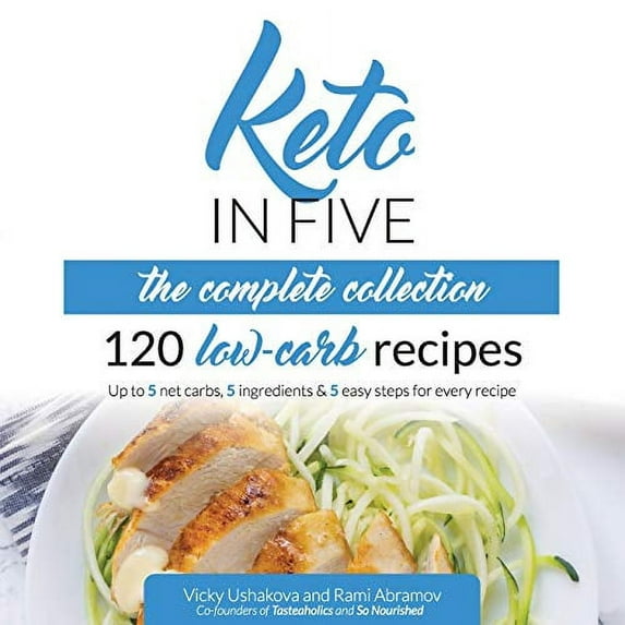 Pre-Owned Keto in Five - The Complete Collection: 120 Low Carb Recipes. Up to 5 Net Carbs, 5 Ingredients & 5 Easy Steps for Every Recipe (Paperback) 1679162225 9781679162220