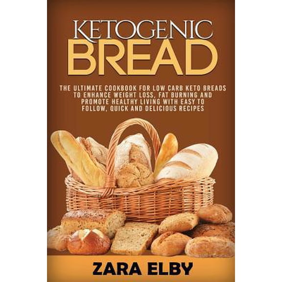 Pre-Owned Ketogenic Bread: The Ultimate Cookbook for Low Carb Keto Breads to Enhance Weight Loss, Fat Burning and Promote Healthy Living with Eas (Paperback) 1797654969 9781797654966