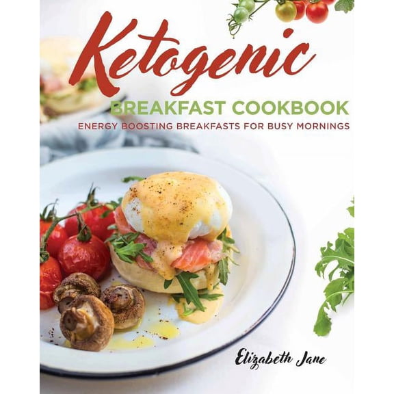 Ketogenic Breakfast Cookbook: Quick & Easy for Weekdays / Brunch for Weekends, (Paperback)