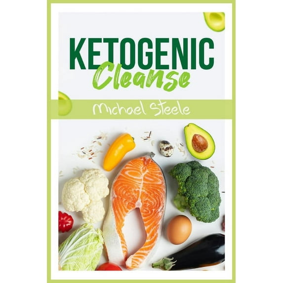 Ketogenic Cleanse: The Complete Keto Diet Success Guide. Reset Your Metabolism with Delicious Whole-Food Recipes and Mea, (Paperback)