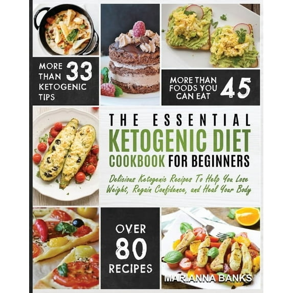 Ketogenic Diet: The Essential Ketogenic Diet Cookbook For Beginners - Delicious Ketogenic Recipes To Help You Lose Weigh, (Paperback)
