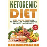 Low Carb Ketogenic Diet Step By Step Guide And 70+ Low Carb, Proven Recipes For Rapid Weight Loss, Book 2, Paperback