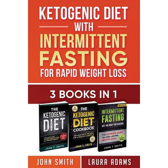 Ketogenic Diet With Intermittent Fasting for Rapid Weight Loss! : 3 Books in 1, Special Edition