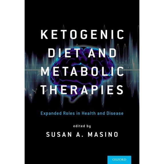 Ketogenic Diet and Metabolic Therapies: Expanded Roles in Health and Disease, (Hardcover)