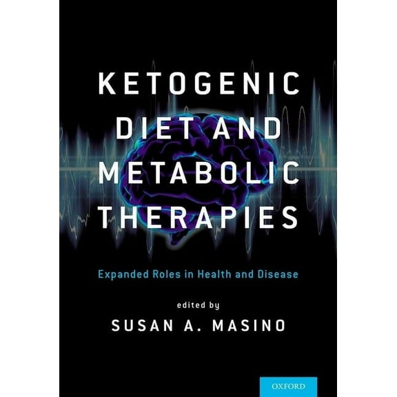 Ketogenic Diet and Metabolic Therapies: Expanded Roles in Health and Disease, (Hardcover)