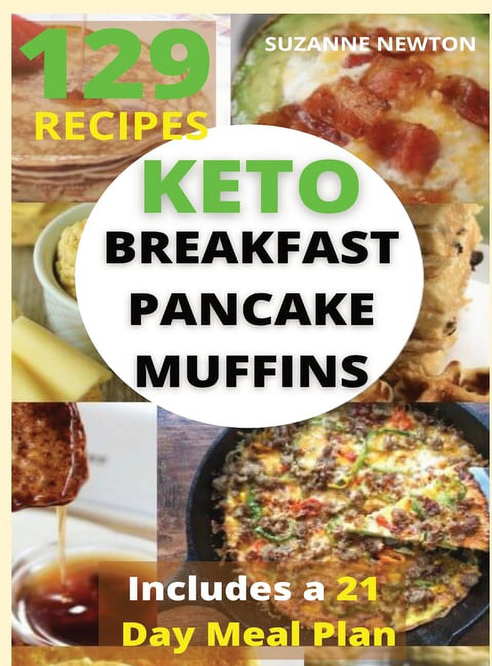 Ketogenic: Keto Breakfast, Pancake and Muffins : 129 Easy To Follow Recipes for Ketogenic Weight-Loss, Natural Hormonal Health & Metabolism Boost Includes a 21 Day Meal Plan (Series #5) (Hardcover)