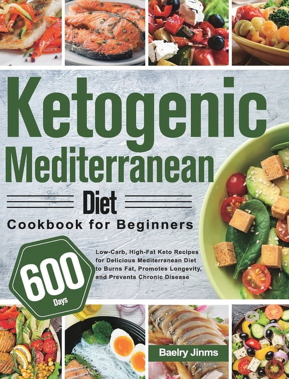 Ketogenic Mediterranean Diet Cookbook for Beginners: 600-Day Low-Carb ...
