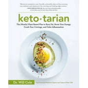 WILL DR COLE Ketotarian : The (Mostly) Plant-Based Plan to Burn Fat, Boost Your Energy, Crush Your Cravings, and Calm Inflammation: A Cookbook (Paperback)