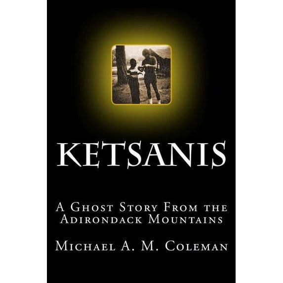Ketsanis : A Ghost Story from the Adirondack Mountains