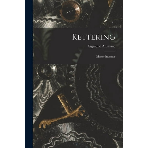Kettering; Master Inventor, (Paperback)