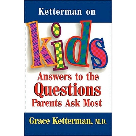 Pre-Owned Ketterman on Kids: Answers to the Questions Parents Ask Most (Paperback 9780877886174) by Grace H