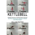 thumbnail image 1 of Kettlebell: Day Plan to Burning Fat, Packing on Muscle and Getting Ripped (Kettlebell Workouts for Building Massive Musc, (Paperback), 1 of 1